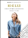 Io e lui: Credere nell'amore, credere in Gesù. E-book. Formato EPUB ebook di Marica Giannini