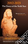 2012-2021: The Dawn of the Sixth Sun The Path of Quetzalcoatl: The Path of Quezalcoatl. E-book. Formato EPUB ebook di Sergio Magaña (Ocelocoyotl)