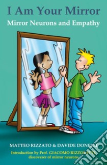 I Am Your Mirror: Mirror Neurons and Empathy. E-book. Formato Mobipocket ebook di Davide Donelli