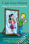 I Am Your Mirror: Mirror Neurons and Empathy. E-book. Formato EPUB ebook