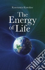 The Energy of LifeHistory and future of a groundbreaking research. E-book. Formato PDF