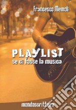 Playlist: se ci fosse la musica. E-book. Formato Mobipocket