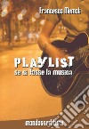 Playlist: se ci fosse la musica. E-book. Formato EPUB ebook di Francesco Memoli