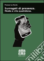 Surrogati di presenza. Media e vita quotidiana. E-book. Formato EPUB