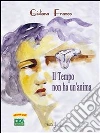 Il tempo non ha un'anima. E-book. Formato PDF ebook di Giuliana Franco