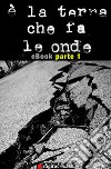 è la terra che fa le onde - parte 1. E-book. Formato Mobipocket ebook