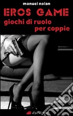 Eros Game: Giochi di ruolo per coppie. E-book. Formato EPUB ebook