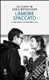 L’amore spaccato - Quattro storie di ordinario abbandono. E-book. Formato EPUB ebook