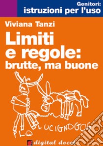 Limiti e regole: brutte, ma buone!. E-book. Formato EPUB ebook di Viviana Tanzi