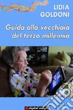 Guida alla vecchiaia del terzo millennio. E-book. Formato PDF