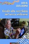 Guida alla vecchiaia del terzo millennio. E-book. Formato EPUB ebook