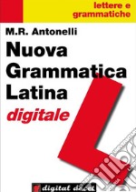 Nuova Grammatica Latina digitale: con esercizi e appendice metrica. E-book. Formato EPUB