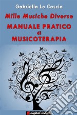 Mille musiche diverse - Manuale pratico di Musicoterapia. E-book. Formato EPUB ebook