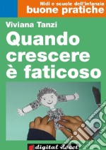 Quando crescere è faticoso: Riconoscere i disturbi e prevenire le difficoltà di apprendimento nell’infanzia. E-book. Formato EPUB ebook