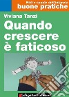 Quando crescere è faticoso: Riconoscere i disturbi e prevenire le difficoltà di apprendimento nell’infanzia. E-book. Formato EPUB ebook