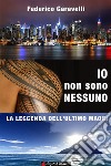 Io non sono nessuno: La leggenda dell'ultimo Maori. E-book. Formato EPUB ebook