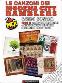 Le canzoni dei Modena City Ramblers Tomo II: Da Appunti Partigiani a Niente di nuovo sul fronte occidentale 2005-2013. E-book. Formato Mobipocket ebook di Carlo Susara