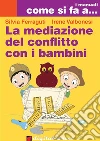 La mediazione del conflitto con i bambini. E-book. Formato EPUB ebook di Silvia Ferraguti