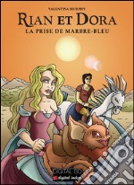 RIAN et DORA - La prise de Marbre-Bleu. E-book. Formato EPUB ebook