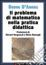 Il problema di matematica nella pratica didattica: Prefazioni di Gérard Vergnaud e di Silvia Sbaragli. E-book. Formato EPUB