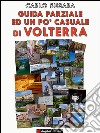 Guida parziale ed un po' casuale a Volterra. E-book. Formato EPUB ebook di Carlo Susara