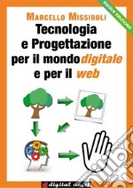 Tecnologia e Progettazione per il mondo digitale e per il web I. E-book. Formato EPUB ebook