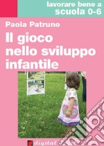 Il gioco nello sviluppo infantile. E-book. Formato EPUB ebook