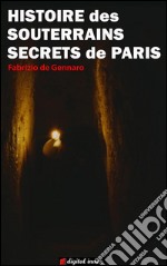 Histoire des souterrains secrets de Paris. E-book. Formato EPUB ebook