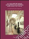 La casa municipale di Castellana-Grotte nella storia e nei ricordi. E-book. Formato EPUB ebook di Pro Loco Castellana