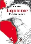 Il sangue non mente. E-book. Formato EPUB ebook