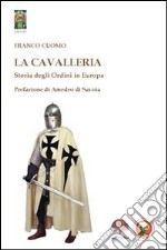 La CavalleriaStoria degli Ordini in Europa. E-book. Formato Mobipocket