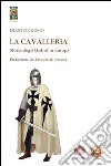 La CavalleriaStoria degli Ordini in Europa. E-book. Formato Mobipocket ebook di Franco Cuomo