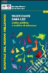 Trafficante sarà lei!: Lobby, politica e traffico di influenze. E-book. Formato EPUB ebook di Massimo Micucci