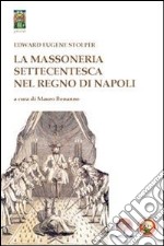 La massoneria settecentesca nel Regno di Napoli. E-book. Formato Mobipocket ebook