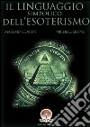 Il linguaggio simbolico dell'esoterismo. E-book. Formato Mobipocket ebook di Massimo Centini