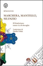 Maschera, Mantello e SilenzioIl Martinismo come via di risveglio. E-book. Formato Mobipocket