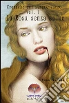 Cronache del sangue sacro Vol. I : LA ROSA SENZA SPINE. E-book. Formato EPUB ebook