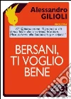 Bersani, ti voglio bene. E-book. Formato EPUB ebook di Alessandro Gilioli