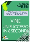 Vine, un successo in 6 secondi. E-book. Formato EPUB ebook di Chiara Dal Ben