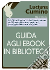 Guida agli ebook in biblioteca. E-book. Formato EPUB ebook di Luciana Cumino