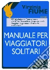Manuale per viaggiatori solitari. E-book. Formato EPUB ebook