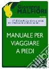 Manuale per viaggiare a piedi. E-book. Formato EPUB ebook