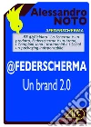 @Federscherma - Un brand 2.0. E-book. Formato EPUB ebook di Alessandro Noto