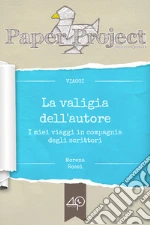 La valigia dell'autore - I miei viaggi in compagnia degli scrittori. E-book. Formato EPUB