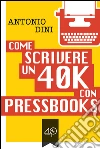 Come scrivere un 40k con PressBooks. E-book. Formato EPUB ebook