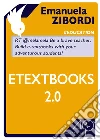 Etextbooks 2.0. E-book. Formato EPUB ebook di Emanuela Zibordi