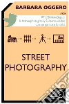 Street Photography. E-book. Formato EPUB ebook di Barbara Oggero