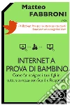 Internet a prova di bambino. Come far navigare i tuoi figli in tutta sicurezza con Squid e Raspberry. E-book. Formato EPUB ebook di Matteo Fabbroni