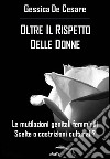 Oltre il rispetto delle donne. E-book. Formato EPUB ebook