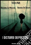I disturbi depressivi. E-book. Formato Mobipocket ebook di Daniele Gigli